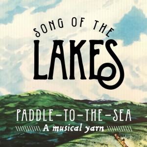Paddle to the Sea Song of the Lakes